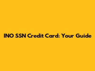 INO SSN Credit Card: Your Guide