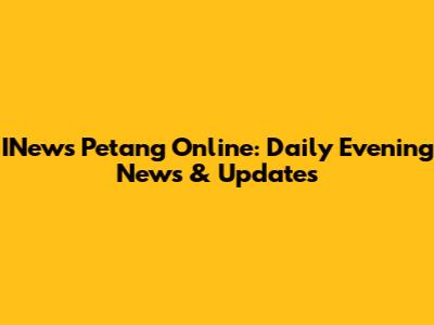 INews Petang Online: Daily Evening News & Updates