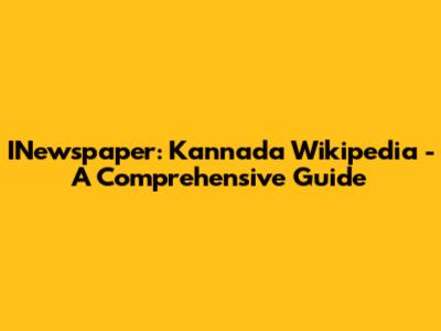 INewspaper: Kannada Wikipedia - A Comprehensive Guide
