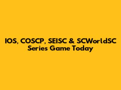 IOS, COSCP, SEISC & SCWorldSC Series Game Today