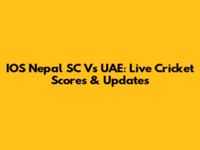 IOS Nepal SC Vs UAE: Live Cricket Scores & Updates