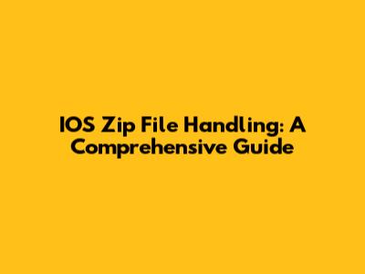 IOS Zip File Handling: A Comprehensive Guide
