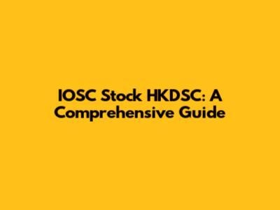 IOSC Stock HKDSC: A Comprehensive Guide