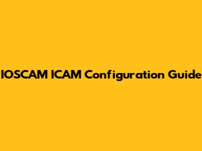 IOSCAM ICAM Configuration Guide