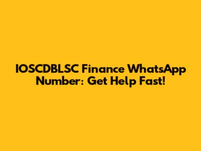IOSCDBLSC Finance WhatsApp Number: Get Help Fast!