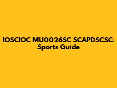 IOSCIOC MU0026SC SCAPDSCSC: Sports Guide