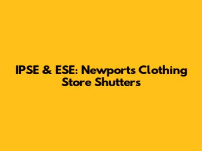 IPSE & ESE: Newport's Clothing Store Shutters