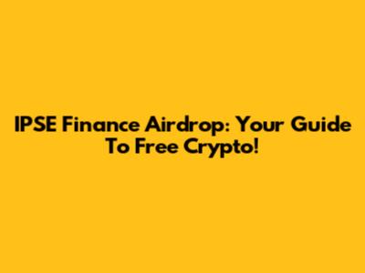 IPSE Finance Airdrop: Your Guide To Free Crypto!