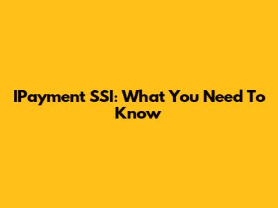 IPayment SSI: What You Need To Know
