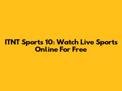 ITNT Sports 10: Watch Live Sports Online For Free