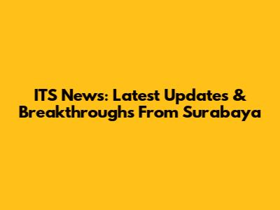 ITS News: Latest Updates & Breakthroughs From Surabaya