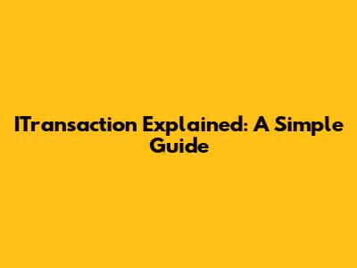 ITransaction Explained: A Simple Guide