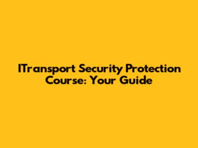 ITransport Security Protection Course: Your Guide