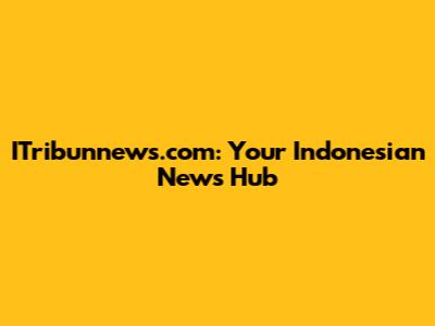 ITribunnews.com: Your Indonesian News Hub