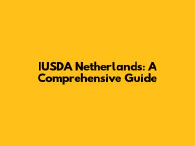 IUSDA Netherlands: A Comprehensive Guide