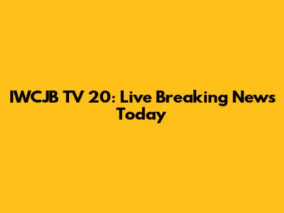 IWCJB TV 20: Live Breaking News Today