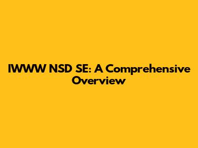 IWWW NSD SE: A Comprehensive Overview