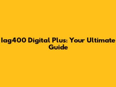 Iag400 Digital Plus: Your Ultimate Guide