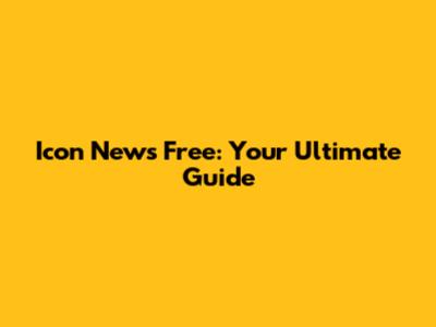 Icon News Free: Your Ultimate Guide