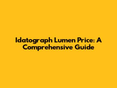 Idatograph Lumen Price: A Comprehensive Guide