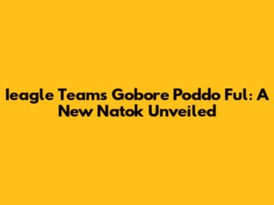 Ieagle Team's 'Gobore Poddo Ful': A New Natok Unveiled