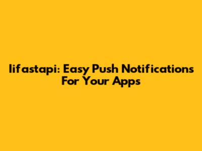Iifastapi: Easy Push Notifications For Your Apps