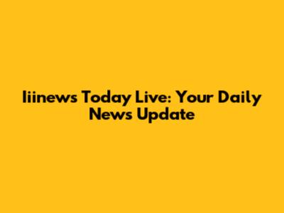 Iiinews Today Live: Your Daily News Update