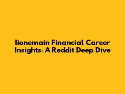 Iionemain Financial Career Insights: A Reddit Deep Dive