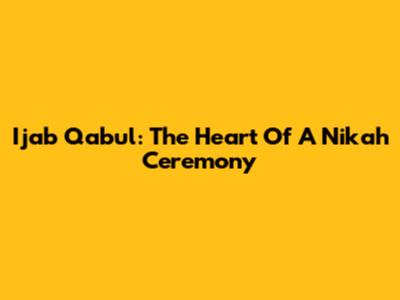 Ijab Qabul: The Heart Of A Nikah Ceremony