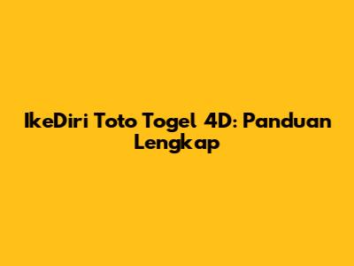 IkeDiri Toto Togel 4D: Panduan Lengkap
