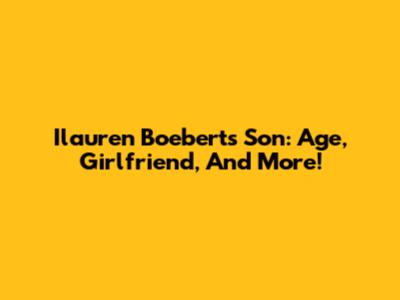Ilauren Boebert's Son: Age, Girlfriend, And More!