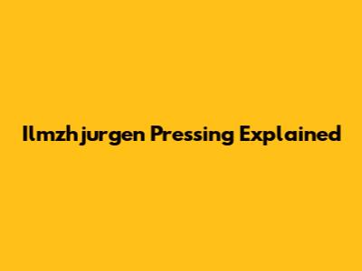 Ilmzhjurgen Pressing Explained
