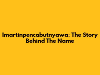 Imartinpencabutnyawa: The Story Behind The Name