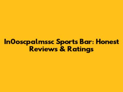 In0oscpalmssc Sports Bar: Honest Reviews & Ratings
