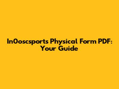 In0oscsports Physical Form PDF: Your Guide