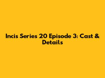 Incis Series 20 Episode 3: Cast & Details