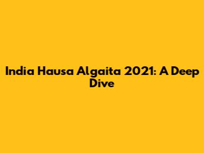 India Hausa Algaita 2021: A Deep Dive