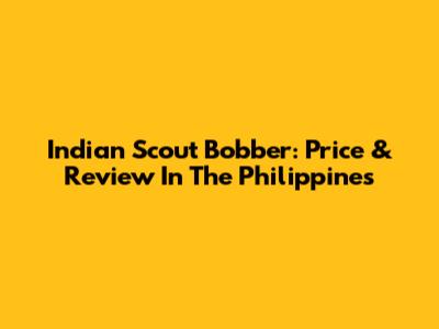 Indian Scout Bobber: Price & Review In The Philippines