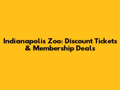 Indianapolis Zoo: Discount Tickets & Membership Deals