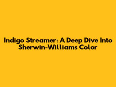 Indigo Streamer: A Deep Dive Into Sherwin-Williams' Color