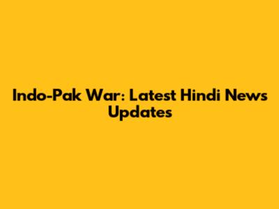 Indo-Pak War: Latest Hindi News Updates