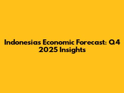 Indonesia's Economic Forecast: Q4 2025 Insights