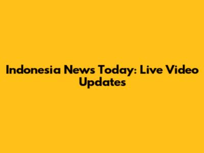 Indonesia News Today: Live Video Updates