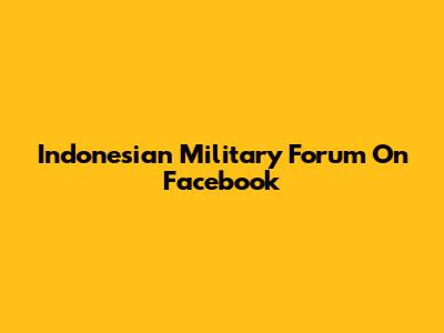 Indonesian Military Forum On Facebook