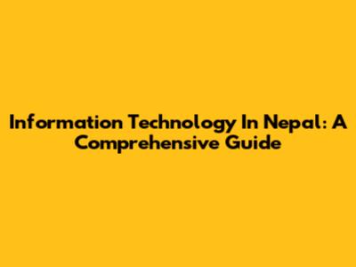 Information Technology In Nepal: A Comprehensive Guide