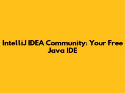 IntelliJ IDEA Community: Your Free Java IDE