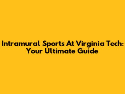 Intramural Sports At Virginia Tech: Your Ultimate Guide