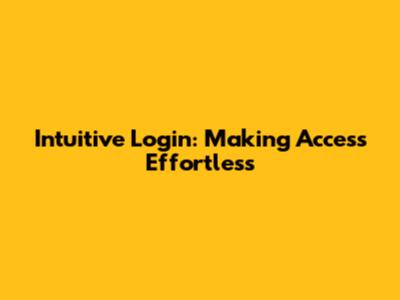Intuitive Login: Making Access Effortless