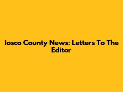 Iosco County News: Letters To The Editor