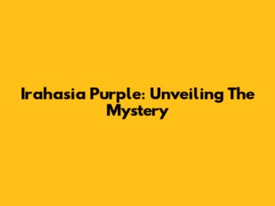 Irahasia Purple: Unveiling The Mystery